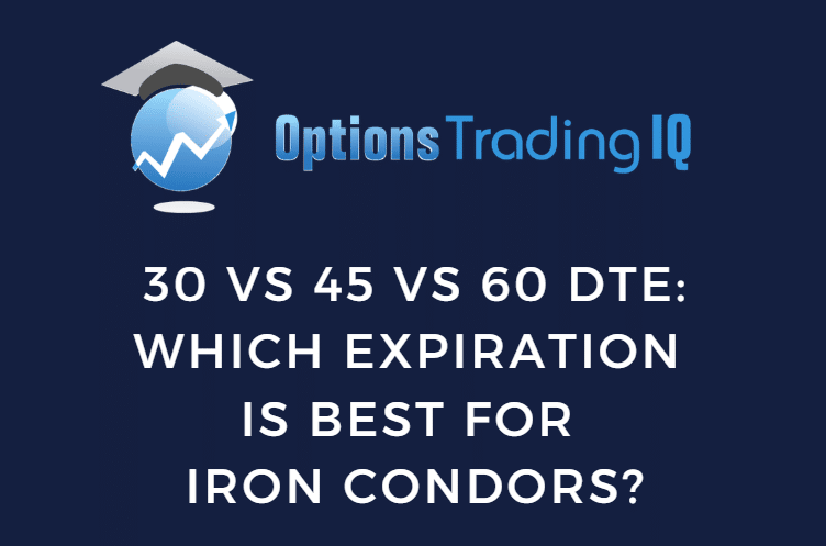 30 vs 45 vs 60 DTE iron condors