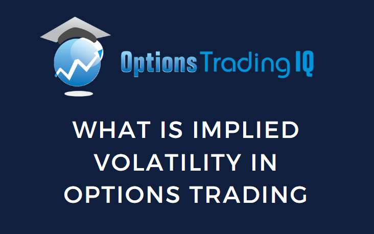 What Is Implied Volatility in Options Trading
