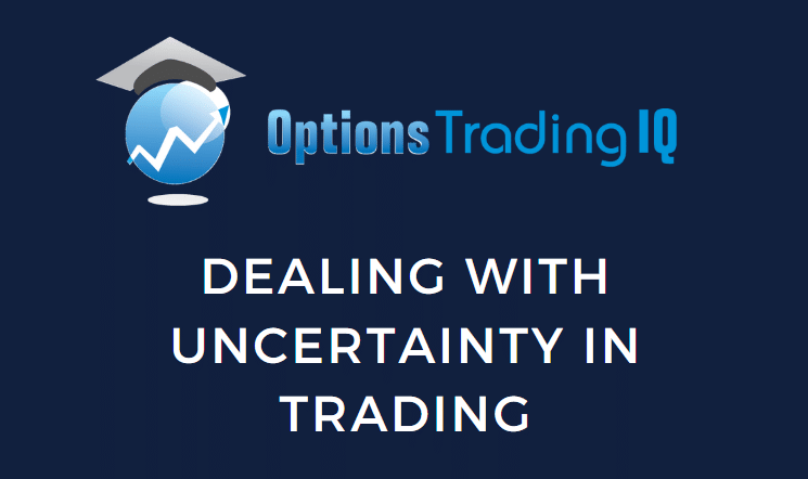 dealing with uncertainty in trading