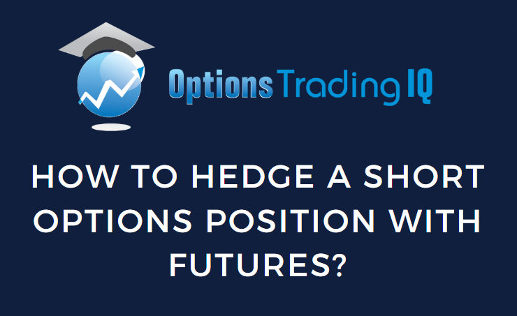 how to hedge a short options position with futures