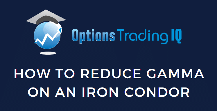 reduce gamma on an iron condor