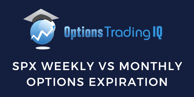 spx weekly monthly expiration am pm