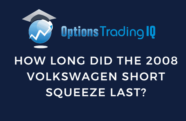 How Long Did 2008 Volkswagen Short Squeeze Last?