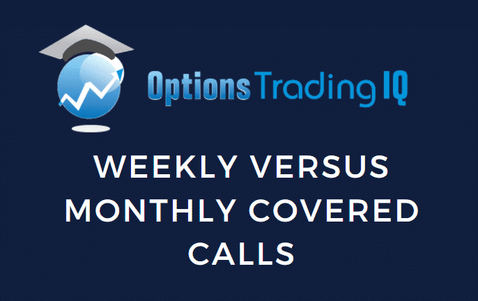 weekly vs monthly covered calls